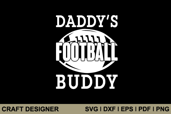 Daddy’s Football Buddy SVG Cut File: Graphics for Crafts & Content
