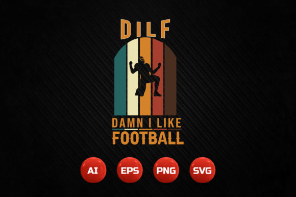 DILF DAMN I LIKE FOOTBALL Graphics for Crafts