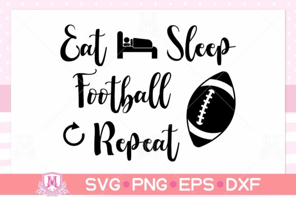 Eat Sleep Football Repeat SVG: Graphics for Crafts & Content