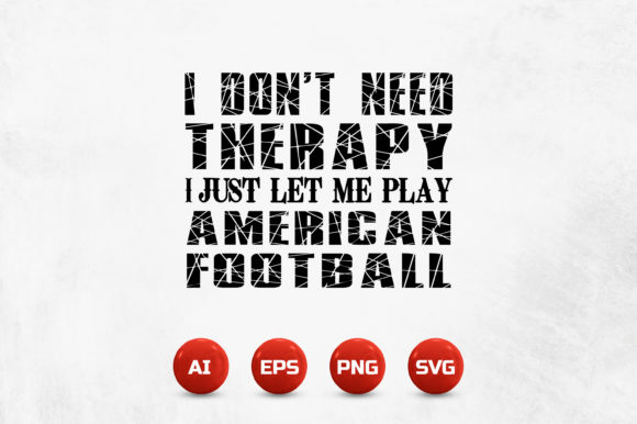 I Don’t Need Therapy Graphics for Crafts
