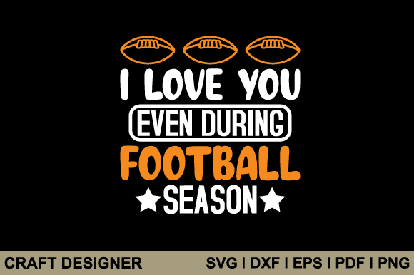 I Love You Even During Football SVG Graphics for Crafts