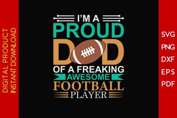 I’m a Proud Dad of a Football Player SVG: Graphics for Crafts & Local Branding