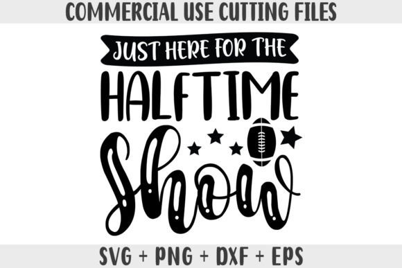 Just Here for the Halftime Show Football Graphics