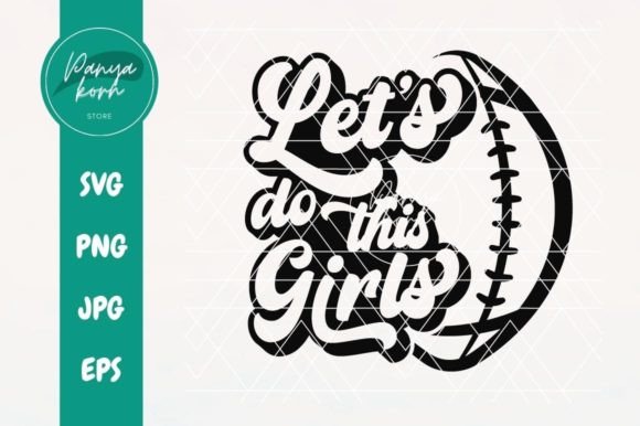 Let’s Do This Girls Football Graphics