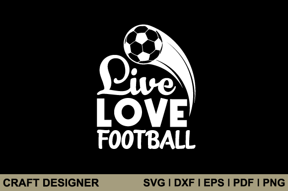 Live Love Football SVG Printable File