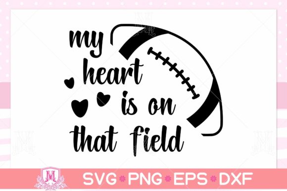 My Heart Is on That Field SVG, Football