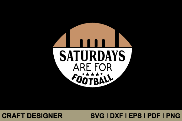 Saturdays Are for Football Graphics & Crafts